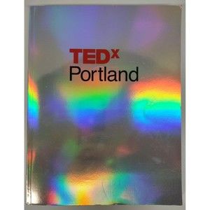 TEDx Portland Audacious Year 10 May 28th, 2022 Ideas Worth Spreading Event Book
